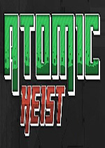 原子劫掠(Atomic Heist)中文版免安装绿色版