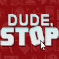 Dude Stop手机版