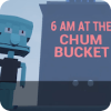 6 am at the chum bucket手机版